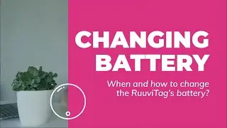 How to change your RuuviTag Bluetooth sensor's battery easily? (Short version)
