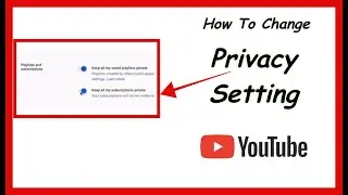 HOW TO CHANGE  CHANNEL  SUBSCRIPTION  PRIVACY  SETTING ON YOUTUBE