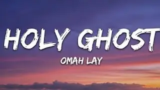 Omah Lay - Holy Ghost (Lyrics)