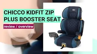 Chicco KidFit Zip Plus Booster Seat Review: Safety and Comfort Uncovered!