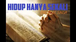 LAGU ROHANI HIDUP HANYA SEKALI (LIRIK LAGU ROHANI)