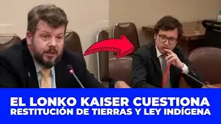 El LONKO Johannes Kaiser cuestiona la restitución de tierras y la Ley Indígena