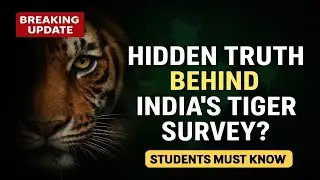 India&rsquo;s 2026 Tiger Survey Explained | The World&rsquo;s Largest Wildlife Census | Current Affairs 2025...