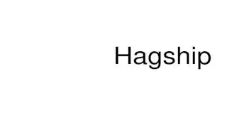 How to pronounce Hagship