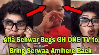 BREAKING: AFIA SCHWARZENEGGER BEGS GH ONE TV TO BRING SERWAA AMIHERE BACK ON TV🔥