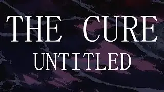 The Cure - Untitled - Subtitulada (Español / Inglés)