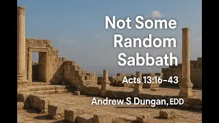 Acts 13:16-43: Not Some Random Sabbath