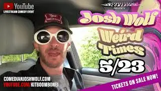 Josh Wolf &bull;&nbsp;Livestream Comedy Special &bull;&nbsp;5/23