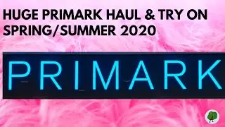 HUGE PRIMARK HAUL & TRY ON   SPRING SUMMER 2020