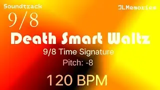 Death Smart Waltz - 9/8 Time Signature - 120 BPM
