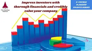 The Startup Station Course &laquo;Impress Investors with Robust Startup Financials and Credible Valuation&raquo;