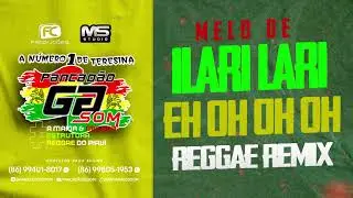 PANCAD&Atilde;O GD SOM - MEL&Ocirc; DE ILARI LARI EH &Ocirc;H &Ocirc;H &Ocirc;H - REGGAE REMIX