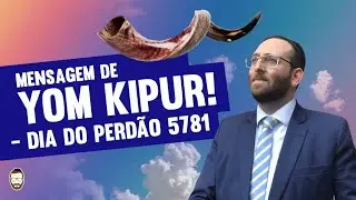 Mensagem de Yom Kipur! Dia do Perd&atilde;o 5781 | By Rav Sany
