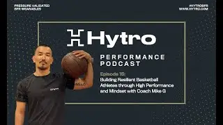Hytro Pod. Ep 15. How to build resilient basketball athletes with NBA Performance Coach Mike G.