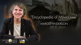 UWM's Margo Anderson on the Encyclopedia of Milwaukee