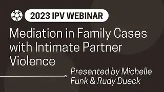 Mediation in Family Cases with Intimate Partner Violence (2023)