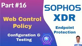 Sophos Endpoint protection &ndash; Web Control Policy Configuration & Testing