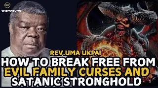 HOW TO BREAK FREE FROM EVIL FAMILY CURSES AND SATANIC STRONGHOLD ||REV.UMA UKPAU