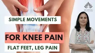 Simple movements for knee pain, flat feet, leg pain | Humyog By Radhesa |
