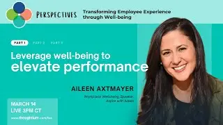 Perspectives: Transforming Employee Experience through Well-being - PART 1