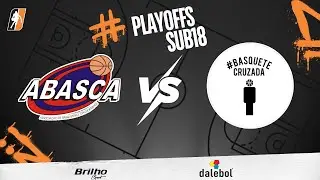 SEMIFINAL SUB18 - ABASCA X BASQUETE CRUZADA