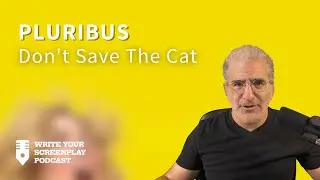 Pluribus: Don't Save The Cat | Write Your Screenplay Podcast