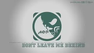 Don't Leave Me Behind by Eight Bits - [Electro Music]