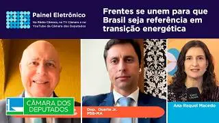 Frentes se unem para que Brasil seja referência em transição energética - 04/02 #paineleletrônico