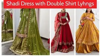 New Bridals Double shirts Layhnga Latest Designs for wedding Days Nekah Dress frooks Maxi