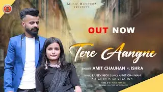 Tere Aangne by Amit Chauhan ft. Ishra | New Himachali Video Song | Music HunterZ