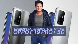 Wacky Experiments with the Camera & Video on the all New Oppo F19 Pro+ 5G