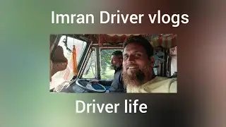Imran Driver vlogs (Driver life)