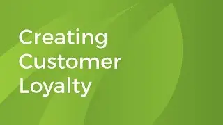 Creating Customer Loyalty