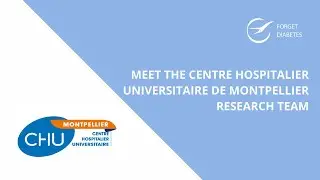 FORGETDIABETES - Meet Centre Hospitalier Universitaire de Montpellier (CHUM) Research Team