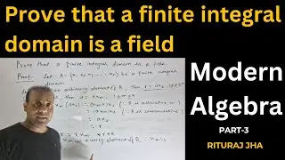 Prove that a finite integral domain is a field | Integral Domain | Modern Algebra |B.Sc | M.Sc