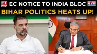 Bihar Politics Heat Up | EC Issues Notice to INDIA Bloc, Rahul Gandhi&rsquo;s Team Responds | Top News