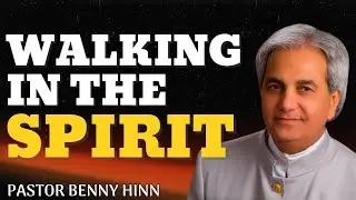 Walking in the Spirit | How to Live a Spirit-Filled Christian Life &ndash; Pastor Benny Hinn