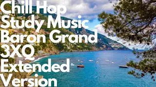 Chill Hop | Study Music | Baron Grand 3XQ Extended Version | Chill Out Music | Ambient Beats