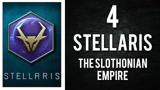 STELLARIS - THE SLOTHONIAN EMPIRE - 04