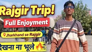My my Jharkhand to Rajgir trip blog very interesting blog and fenjoyment vlog and funny vlogs 