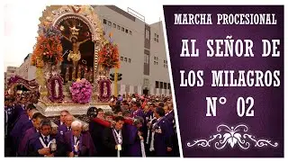 Marcha Procesional: Al Se&ntilde;or de los Milagros N&deg; 02 (HQ)
