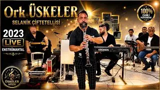 ORK ÜSKELER Selanik Çiftetellisi (2023 LİVE) ENSTRÜMANTAL