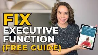How To Fix Executive Dysfunction In Kids (The EF Fix Program)