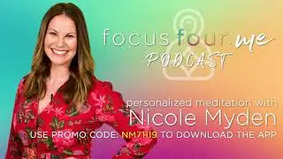 NICOLE MYDEN: MASTERMIND MASHUP MEDITATION - FOCUS FOUR ME PODCAST