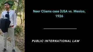 Neer claims case[USA vs. Mexico ]1926,objective principle / risk theory, state responsibility