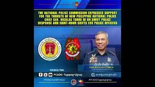 NAPOLCOM EXPRESSES FULL SUPPORT FOR PGEN TORRE ON SWIFT POLICE RESPONSE AND 8-HOUR SHIFTS