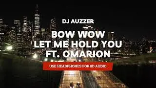8D AUDIO | Bow Wow - Let Me Hold You ft. Omarion
