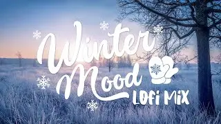 Winter Mood 🌨️ lofi hip hop & chillhop beats | 1 hour chill winter lofi playlist