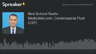 Medbullets.com: Cerebrospinal Fluid (CSF)