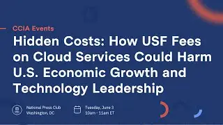 Hidden Costs: How USF Fees on Cloud Services Could Harm U.S. Economic Growth & Technology Leadership